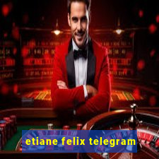 etiane felix telegram